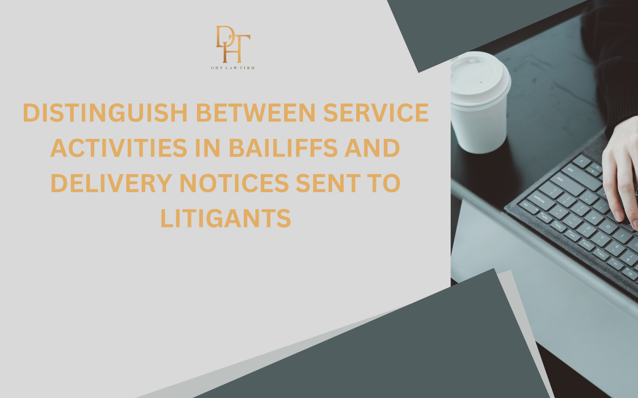 DISTINGUISH BETWEEN SERVICE ACTIVITIES IN BAILIFFS AND DELIVERY NOTICES SENT TO LITIGANTS