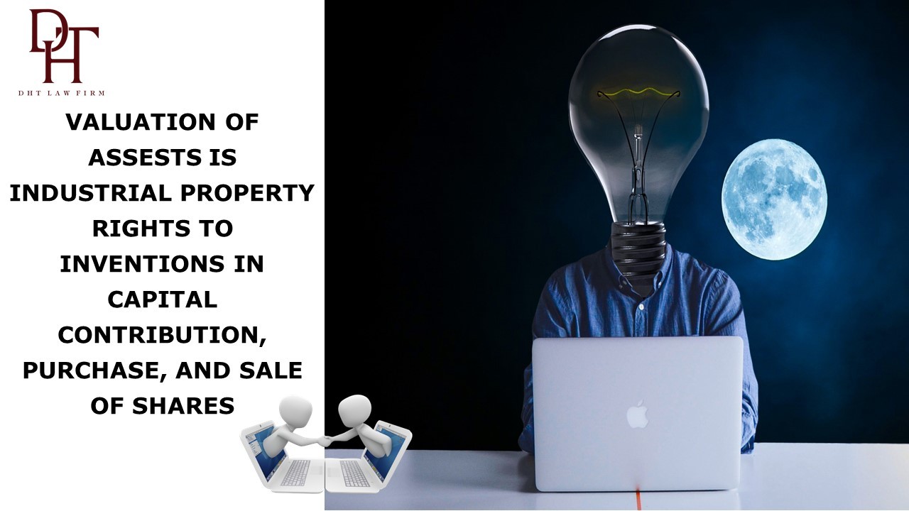 VALUATION OF ASSETS IS INDUSTRIAL PROPERTY RIGHTS TO INVENTIONS IN CAPITAL CONTRIBUTION, PURCHASE, AND SALE OF SHARES