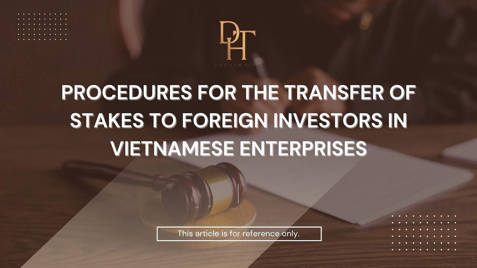 PROCEDURES FOR THE TRANSFER OF STAKES TO FOREIGN INVESTORS IN VIETNAMESE ENTERPRISES