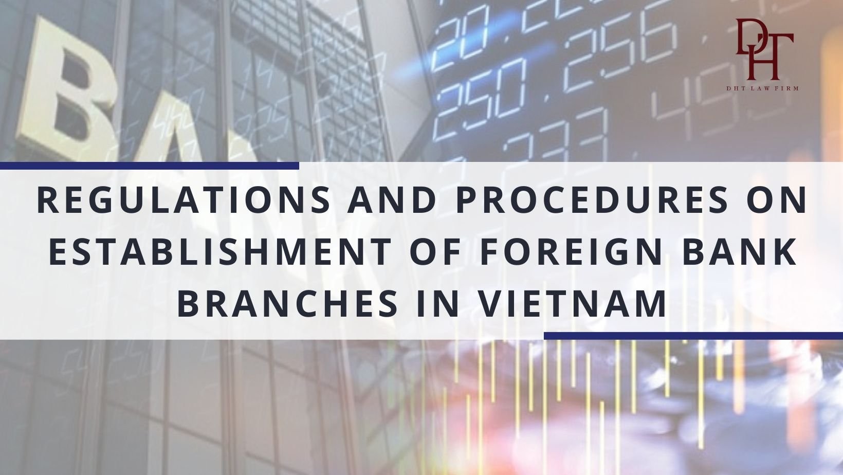 REGULATIONS AND PROCEDURES ON ESTABLISHING FOREIGN BANK BRANCHES IN VIETNAM