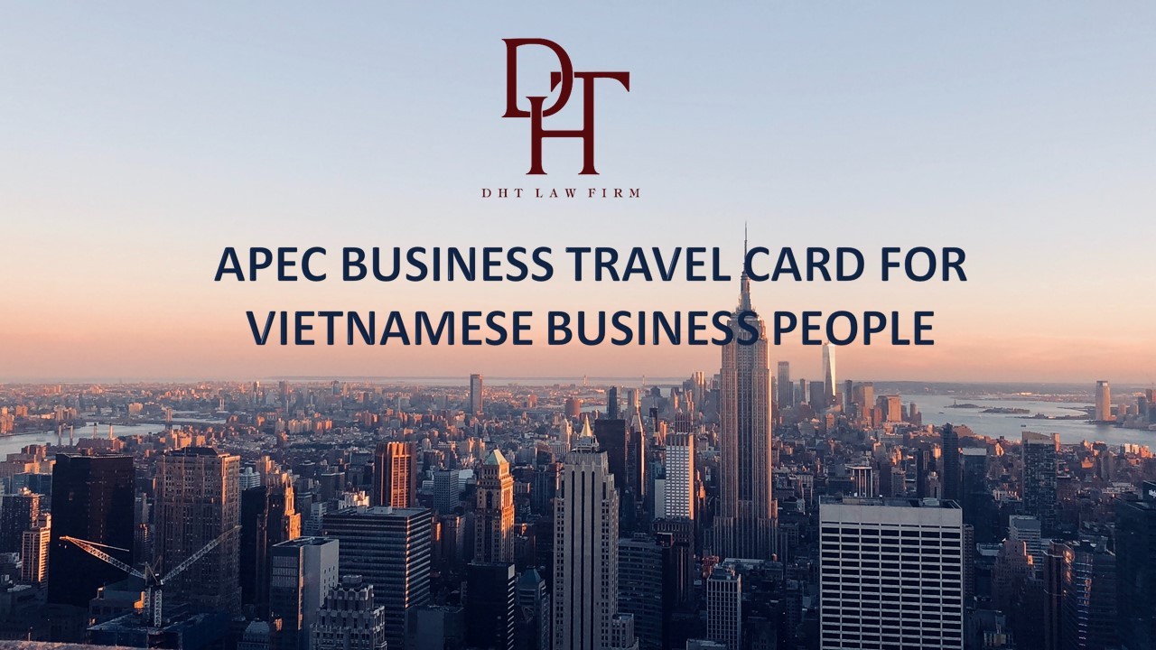 APEC BUSINESS TRAVEL CARDS (ABTC) FOR VIETNAMESE BUSINESS PEOPLE