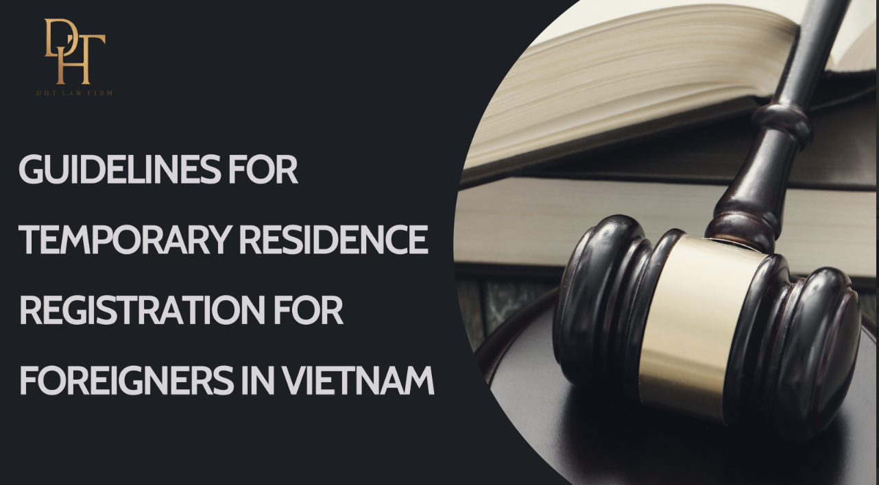 GUIDELINES FOR TEMPORARY RESIDENCE REGISTRATION FOR FOREIGNERS IN VIETNAM